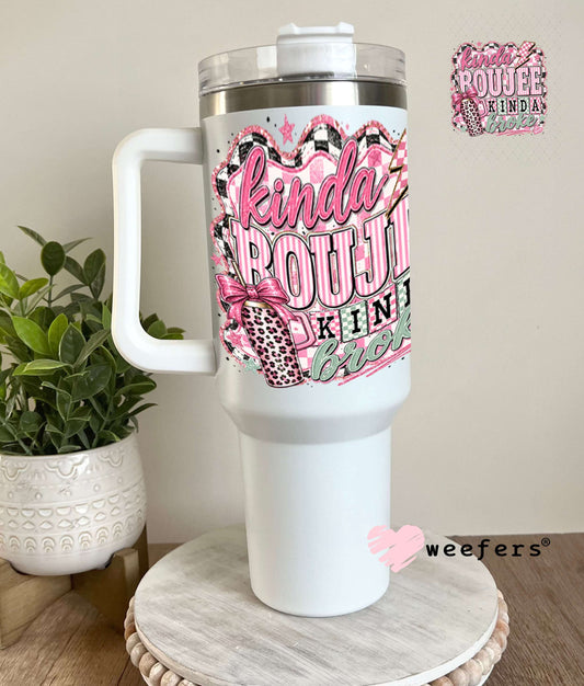 UV DTF Decal - Kinda Boujee Kinda Broke Mint Pink 40oz Tumbler Weefers
