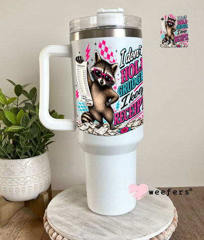 UV DTF Decal - I don't Hold Grudges, I Keep Receipts 40oz Tumbler Weefers