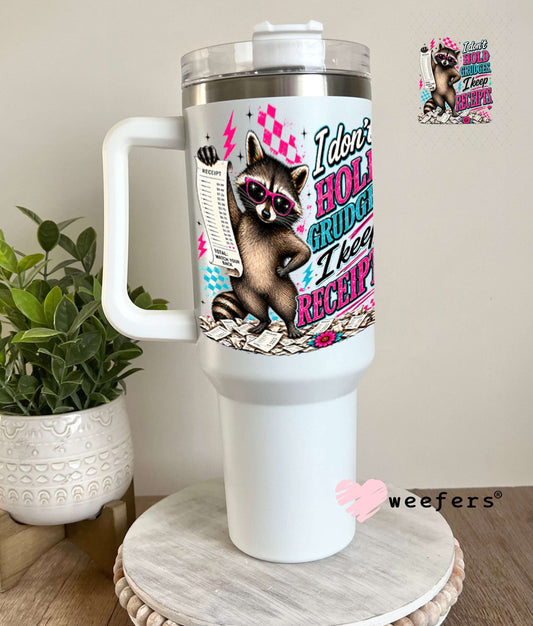 UV DTF Decal - I don't Hold Grudges, I Keep Receipts 40oz Tumbler Weefers