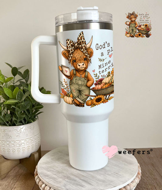 UV DTF Decal - God's got a Plan Mine was Terrible 40oz Tumbler Weefers