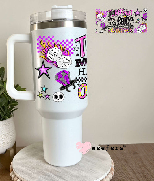 UV DTF Cup Wraps - Turns Out My Face Has Opinions - Weefers® Exclusive 40oz Tumbler Weefers
