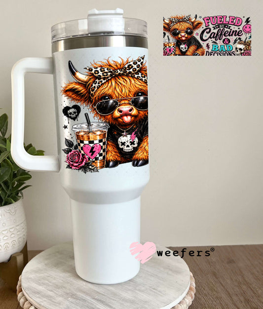 UV DTF Cup Wraps - Fueld by Caffeine and Bad Decisions 40oz Tumbler Weefers