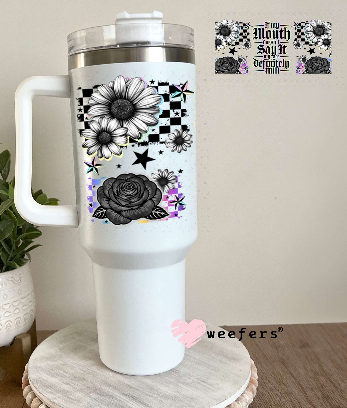 UV DTF Cup Wraps - If My Mouth Doesn't Say It My Face Definitely Will 40oz Tumbler Weefers