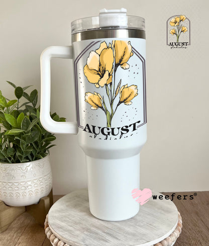 UV DTF Decal - August Gladiolus Birthday Month 40oz Tumbler Weefers
