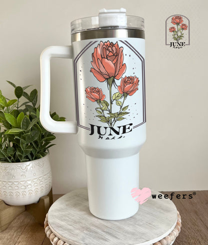 UV DTF Decal - June Rose Birthday Month 40oz Tumbler Weefers