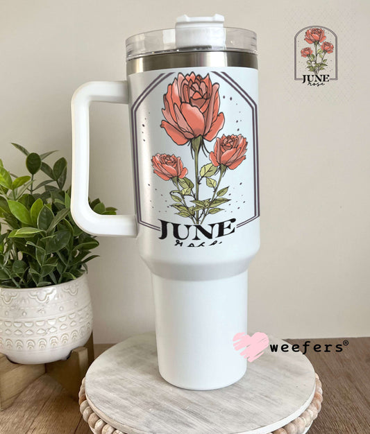 UV DTF Decal - June Rose Birthday Month 40oz Tumbler Weefers