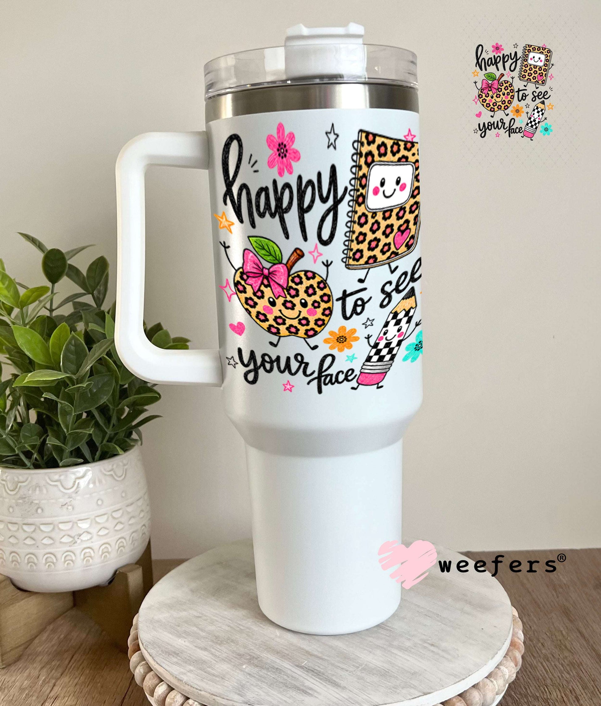 UV DTF Decal - Happy to See Your Face Teacher 40oz Tumbler Weefers
