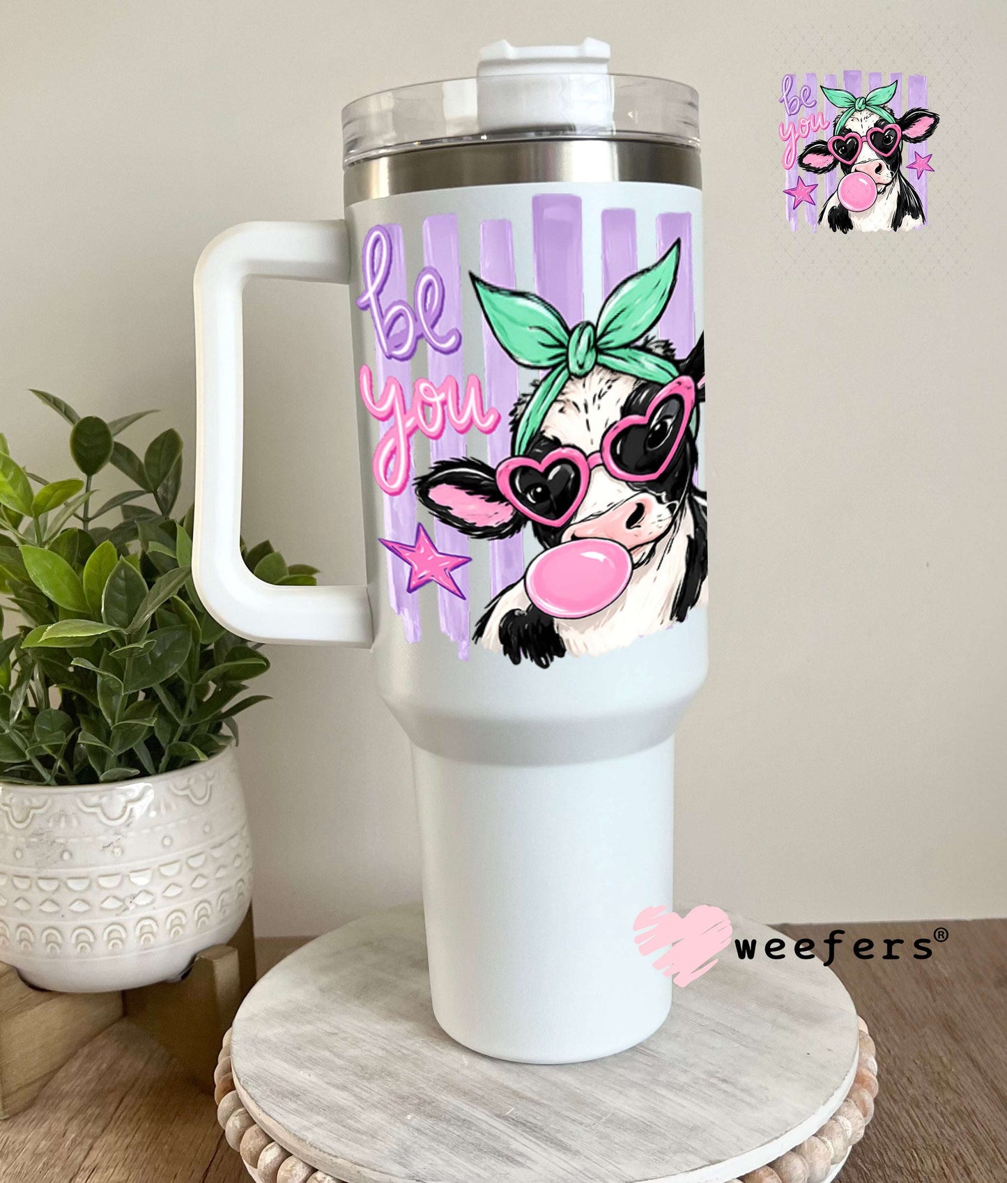 UV DTF Decal - Be You Bubble Cow 40oz Tumbler Weefers