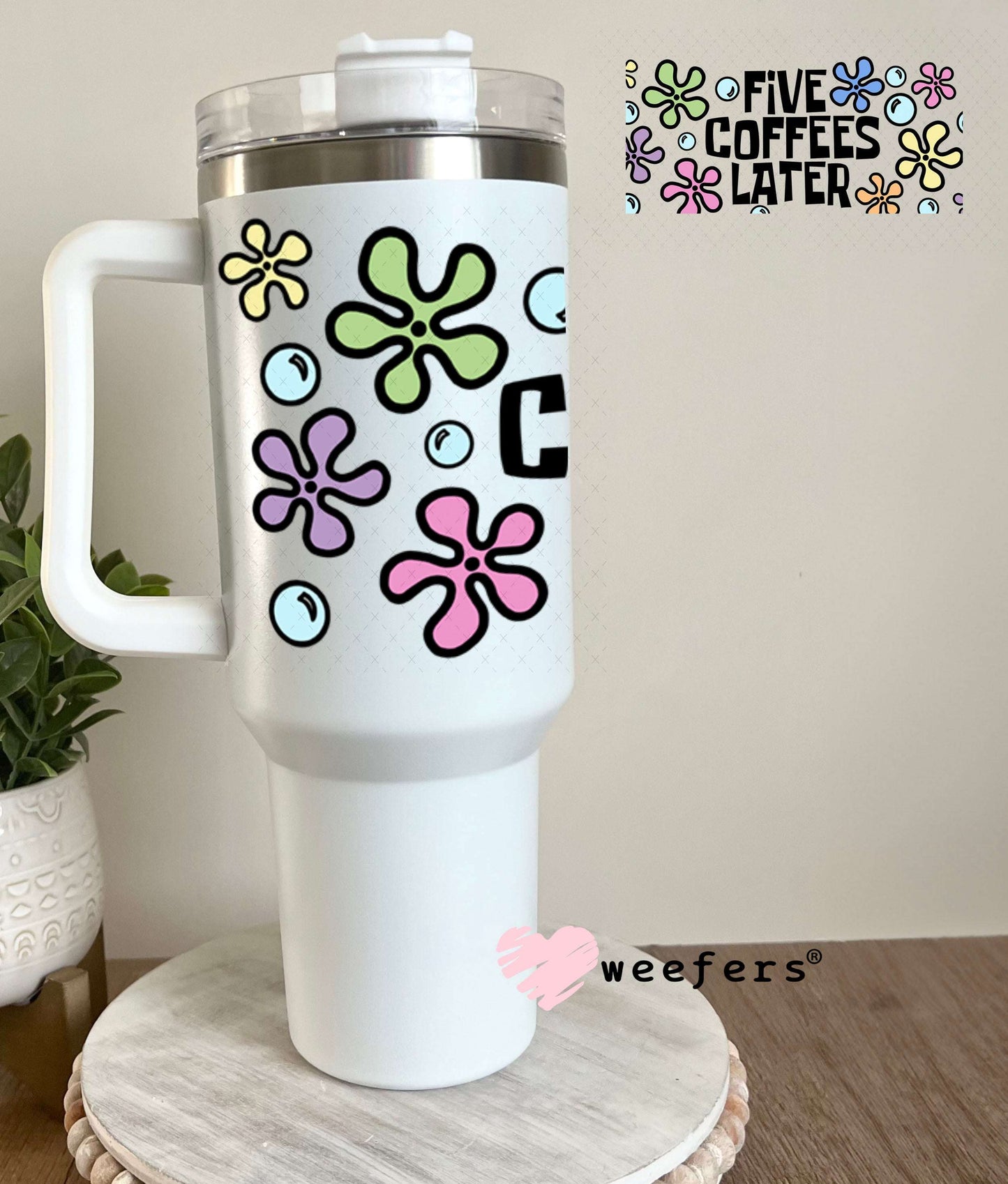 UV DTF Cup Wraps - Five Coffees Later 40oz Tumbler Weefers