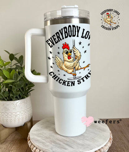UV DTF Decal - Everybody Loves Chicken Strips 40oz Tumbler Weefers