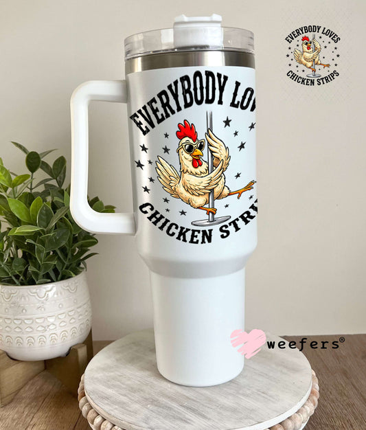 UV DTF Decal - Everybody Loves Chicken Strips 40oz Tumbler Weefers