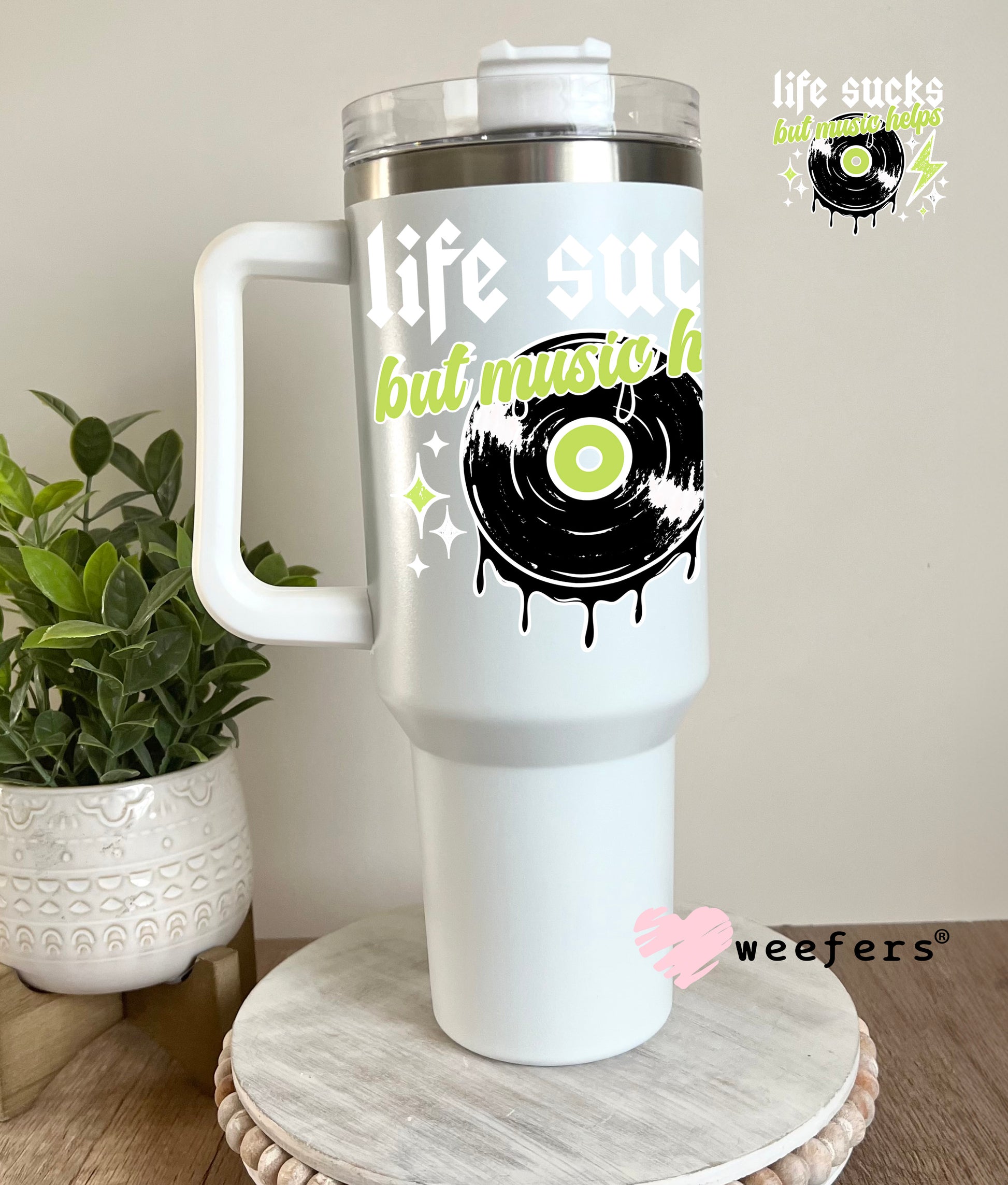 Life Sucks But Music Helps White UV DTF Decal 40oz Tumbler Weefers