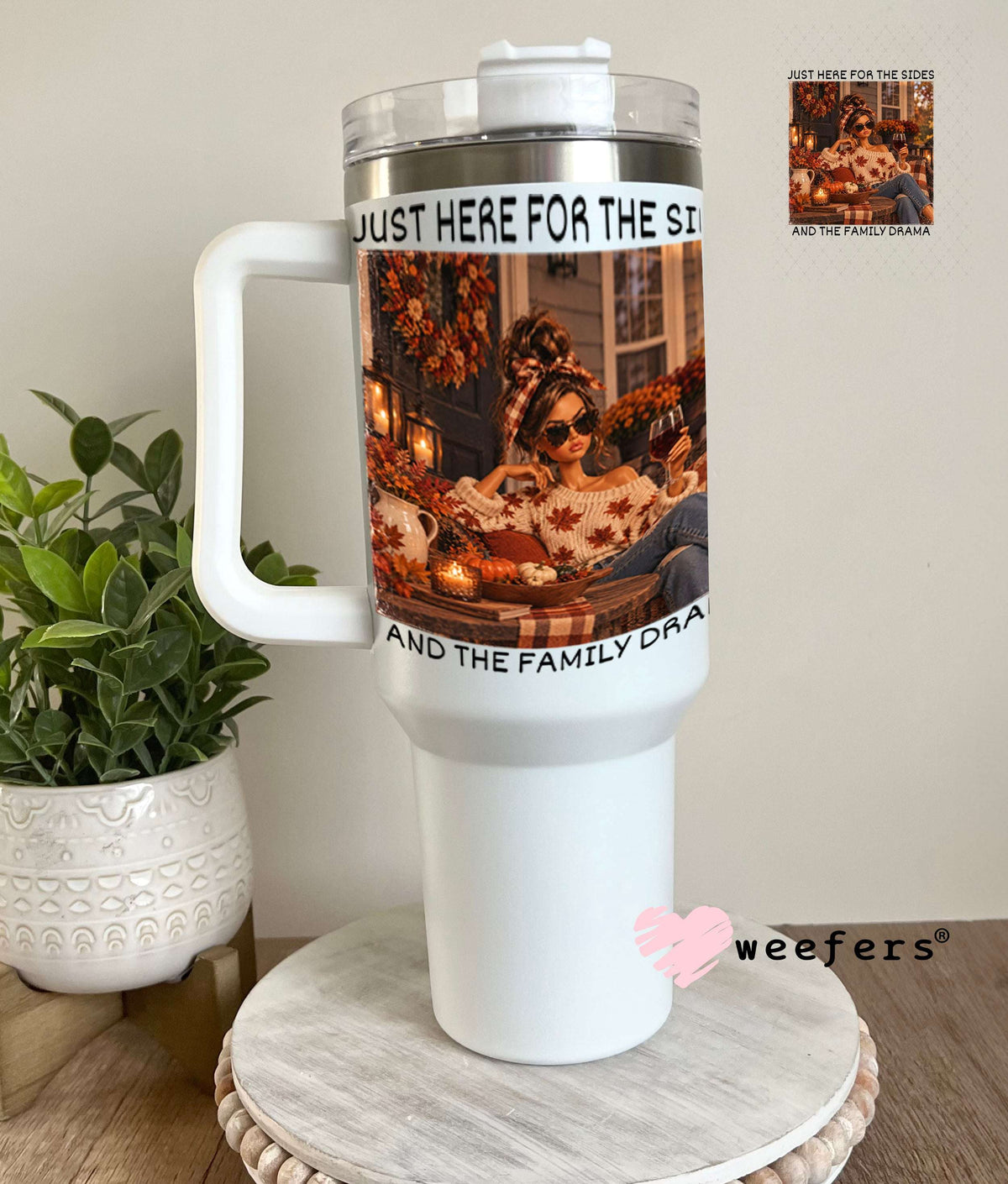 UV DTF Decal - Just Here for the Sides and Family Drama 40oz Tumbler Weefers
