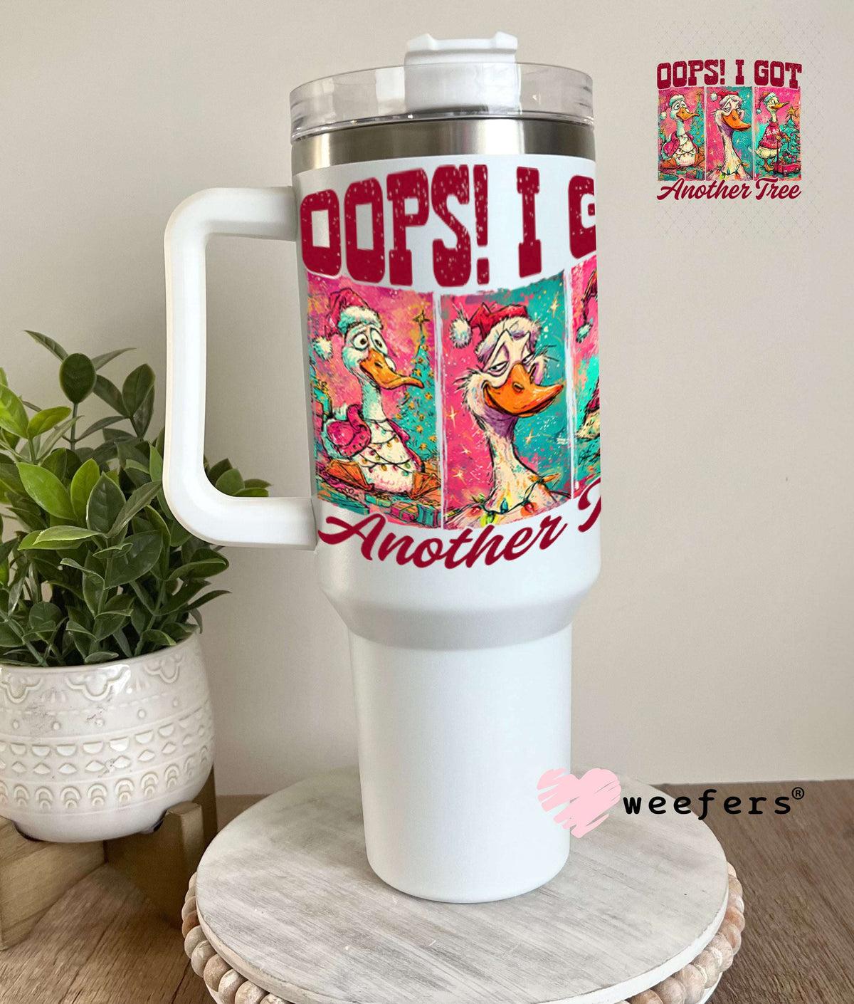UV DTF Decal - Opps I got Another Tree 40oz Tumbler Weefers