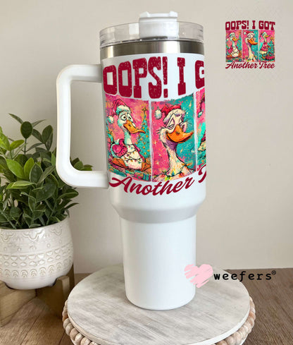 UV DTF Decal - Opps I got Another Tree 40oz Tumbler Weefers