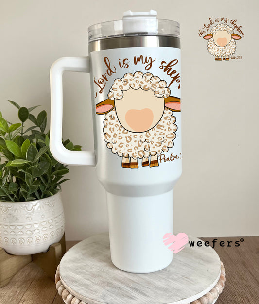 The Lord is My Shepherd Psalms 23:1 UV DTF Decal 40oz Tumbler Decal Weefers