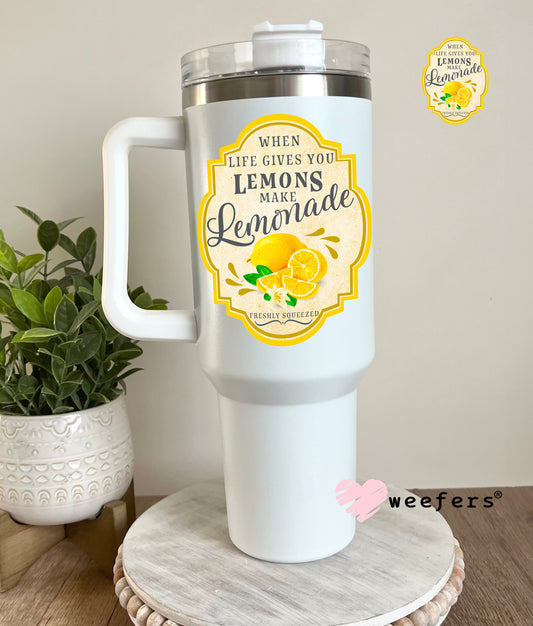 When Life Gives You Lemons Make Lemonade UV DTF Decal 40oz Tumbler Decal Weefers