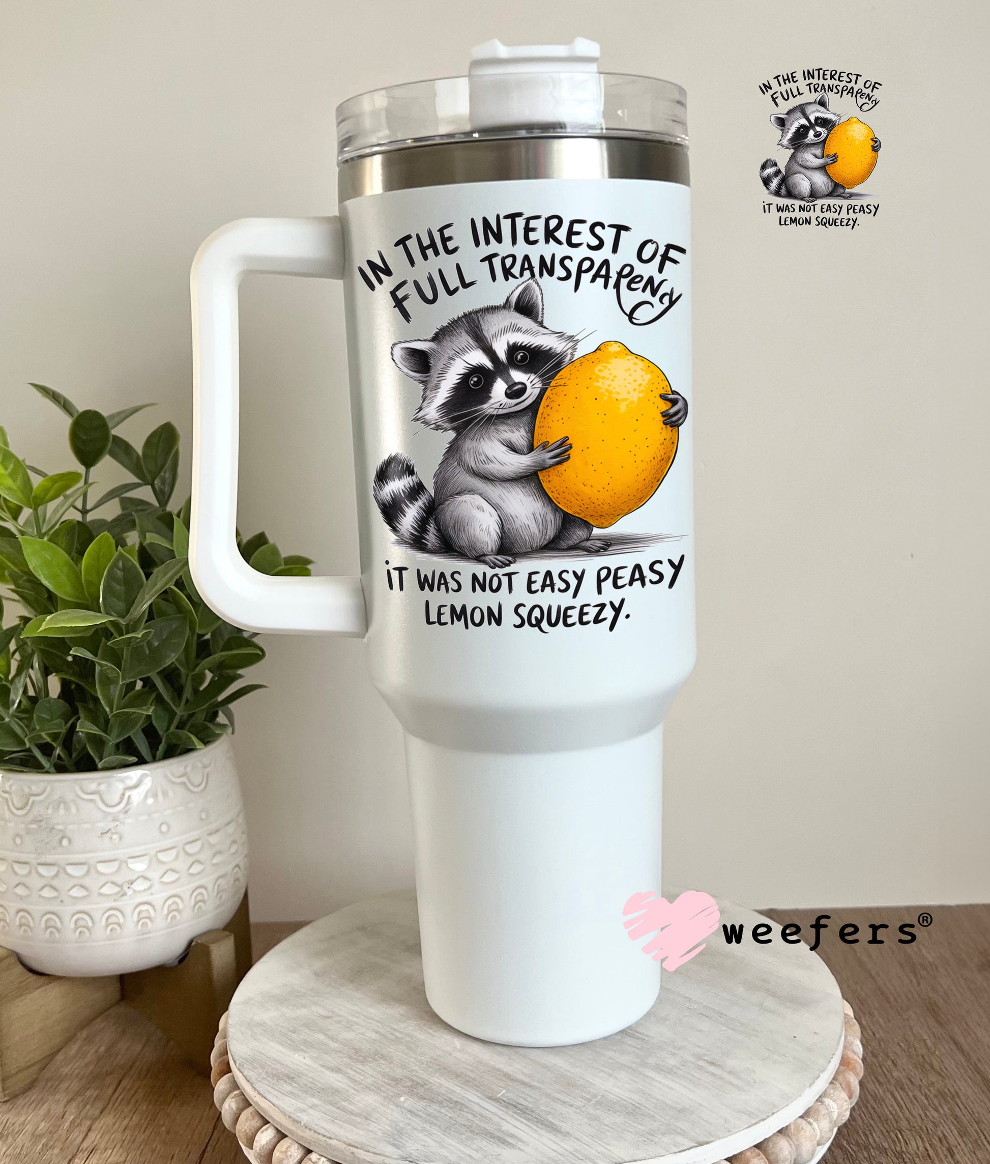 In the Interest of Full Transparency it was Not Easy Peasy Lemon Squeezy UV DTF Decal 40oz Tumbler Decal Weefers