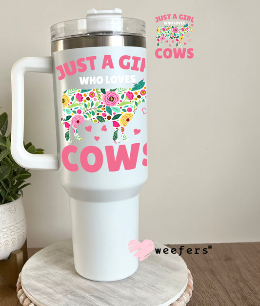 Just a Girl who Loves Cows UV DTF Decal 40oz Tumbler Decal Weefers