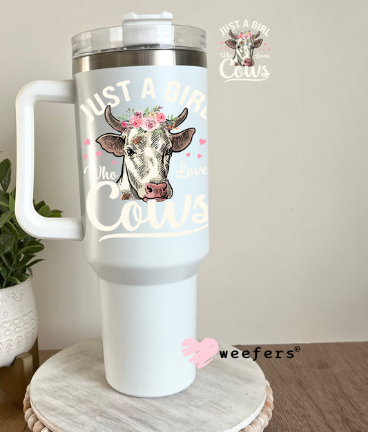 Just a Girl Who Loves Cows Cream UV DTF Decal 40oz Tumbler Decal Weefers