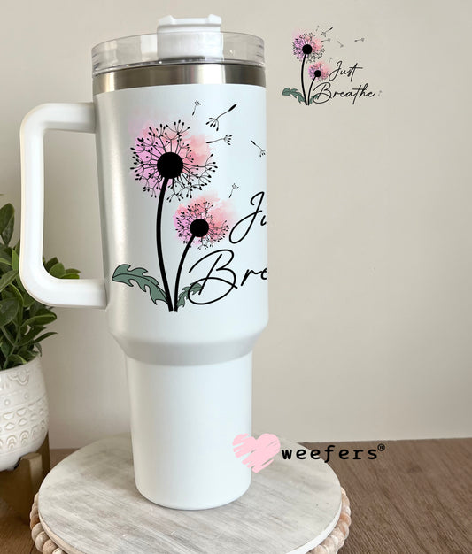 Just Breathe UV DTF Decal 40oz Tumbler Decal Weefers