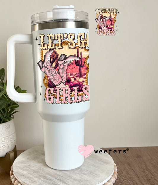 Let's Go Girls Western UV DTF Decal 40oz Tumbler Decal Weefers