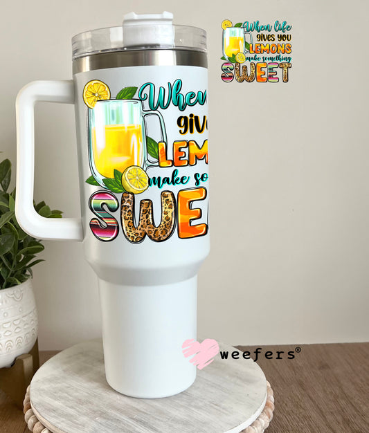 When Life Gives You Lemons Make Something Sweet UV DTF Decal 40oz Tumbler Decal Weefers
