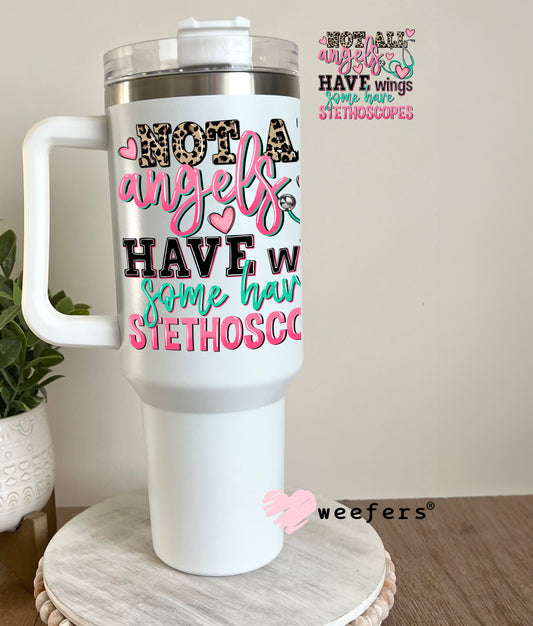 Not All Angels Have Wings Some Have Stethoscopes UV DTF Decal 40oz Tumbler Decal Weefers