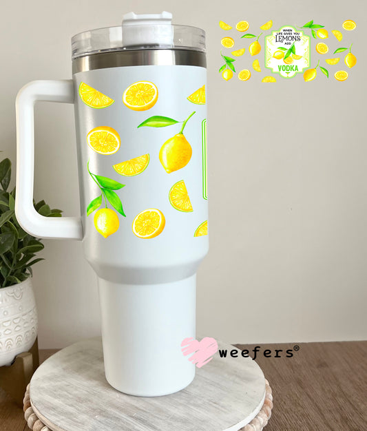 When Life Gives you Lemons Add Vodka UV DTF Cup Wrap 40oz Tumbler Cup Wrap Weefers