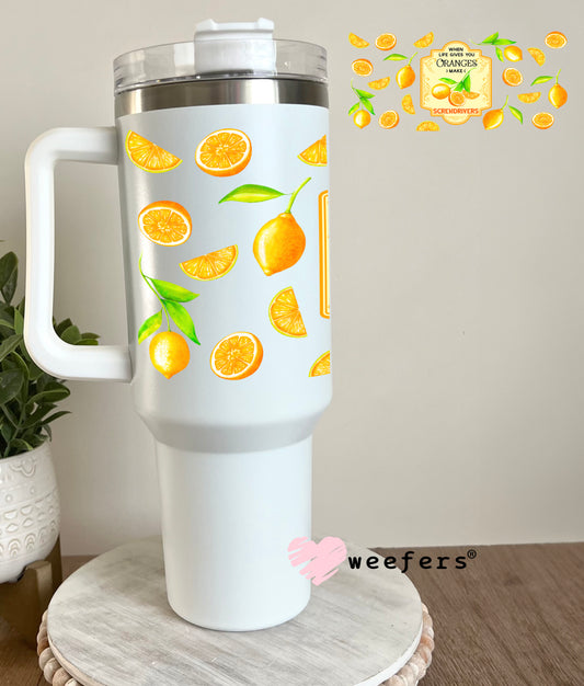 When Life Gives you Oranges Make Screwdrivers UV DTF Cup Wrap 40oz Tumbler Cup Wrap Weefers