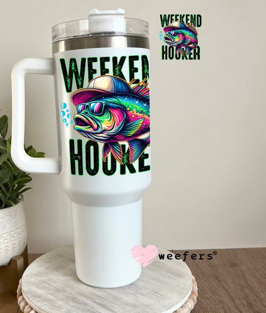 Weekend Hooker Fisherman UV DTF Decal 40oz Tumbler Decal Weefers