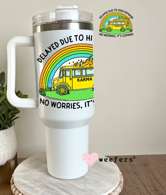 Delayed Due to High Demand Karma Bus UV DTF Decal 40oz Tumbler Decal Weefers