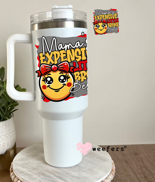 Mama's Expensive Little Broke Bestie UV DTF Decal 40oz Tumbler Decal Weefers