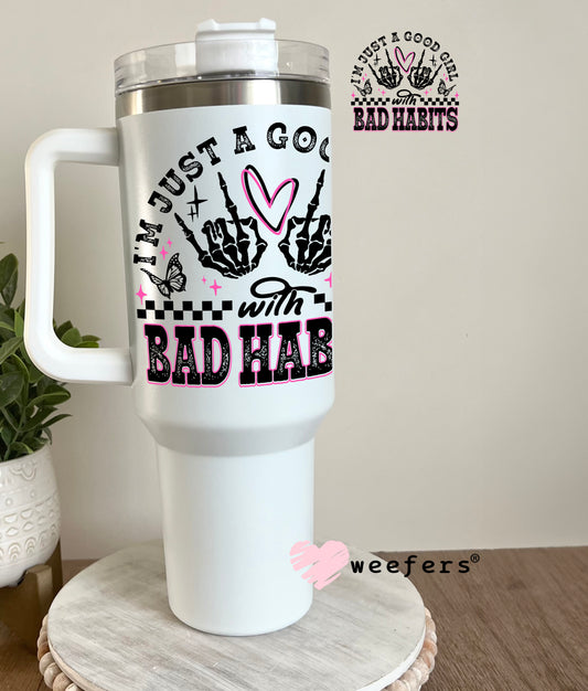 I'm Just a Good Girl with Bad Habits Black Pink UV DTF Decal 40oz Tumbler Decal Weefers