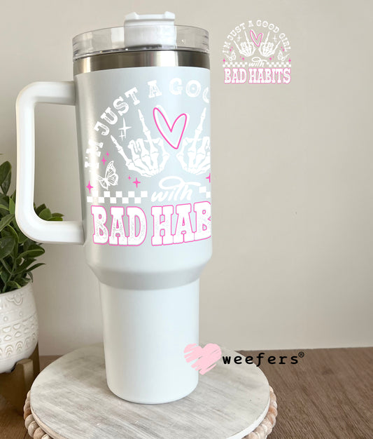 I'm Just a Good Girl with Bad Habits White Pink UV DTF Decal 40oz Tumbler Decal Weefers