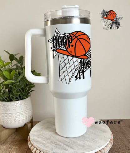 Hoop there it is Basketball UV DTF Decal 40oz Tumbler Decal Weefers