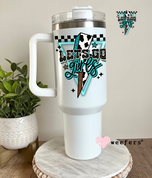 Let's Go Girls Teal UV DTF Decal 40oz Tumbler Decal Weefers