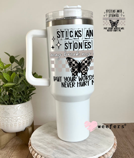 Sticks and Stones May Break My bones UV DTF Decal 40oz Tumbler Decal Weefers