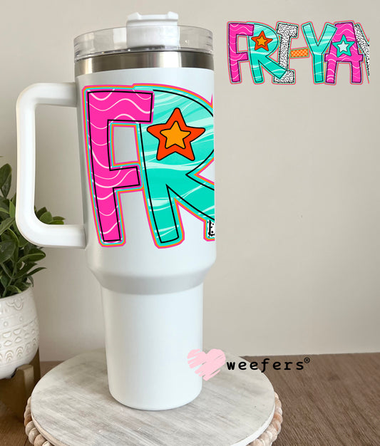 Fri-Yay Orange Pink Teal UV DTF Decal 40oz Tumbler Decal Weefers