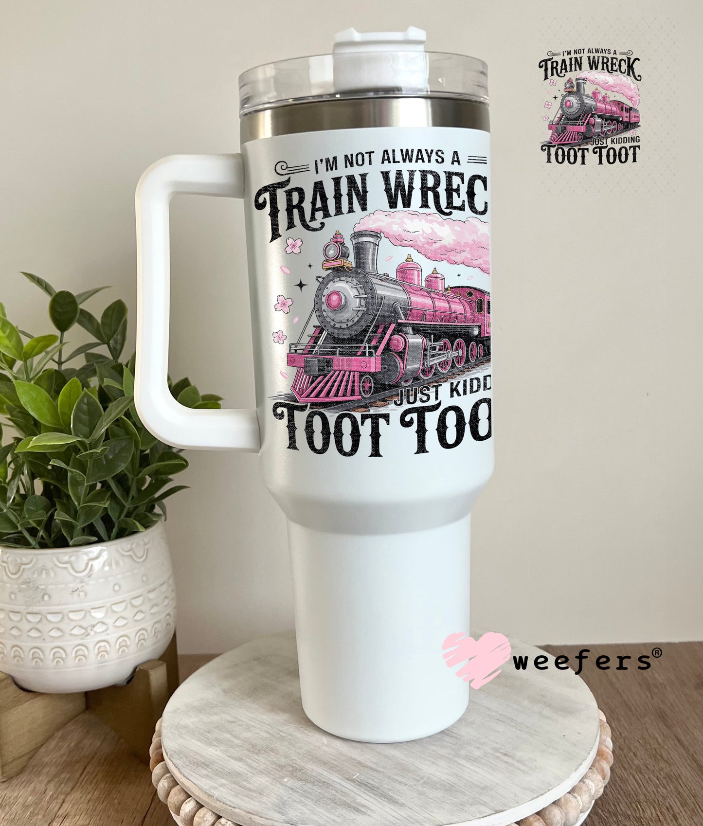 I'm Not Always a Train Wreck UV DTF Decal 40oz Tumbler Decal Weefers