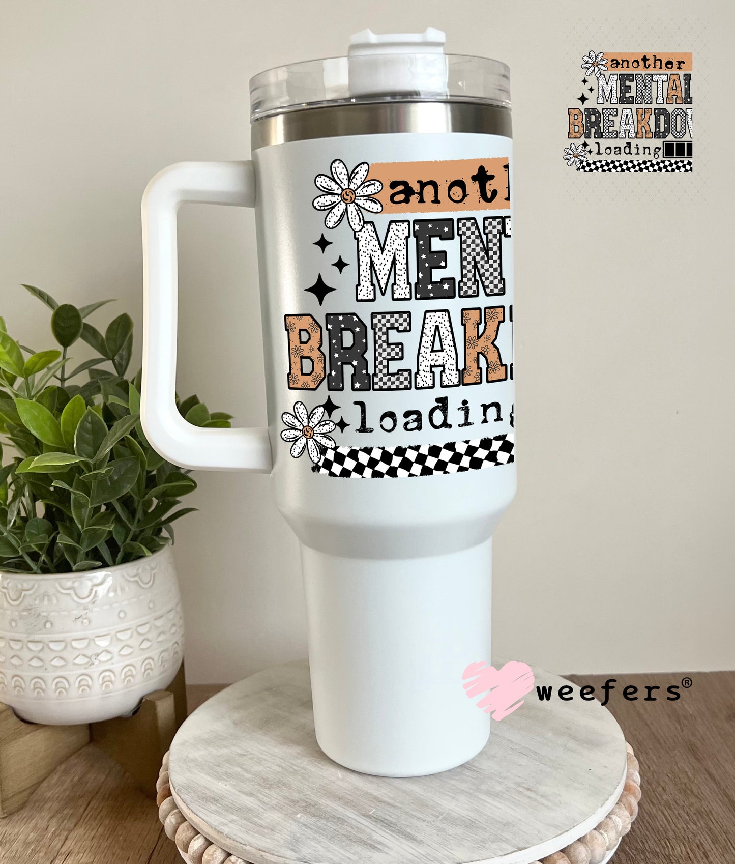 Another Mental Breakdown Loading UV DTF Decal 40oz Tumbler Decal Weefers