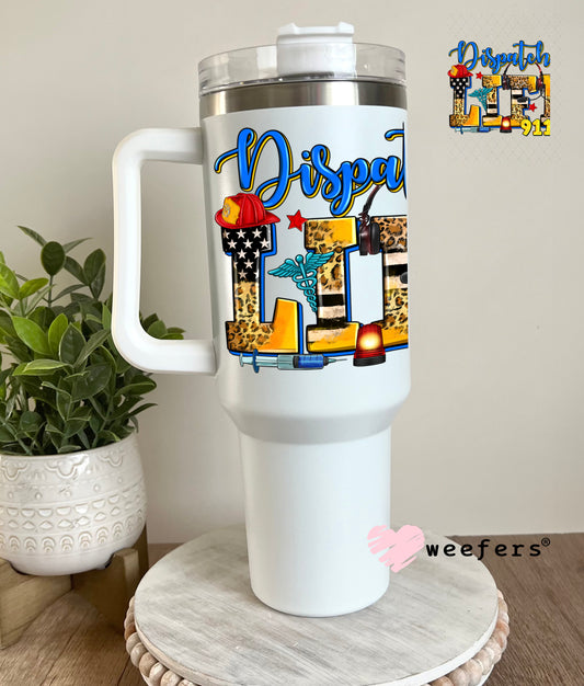 Dispatcher Life 911 UV DTF Decal 40oz Tumbler Decal Weefers