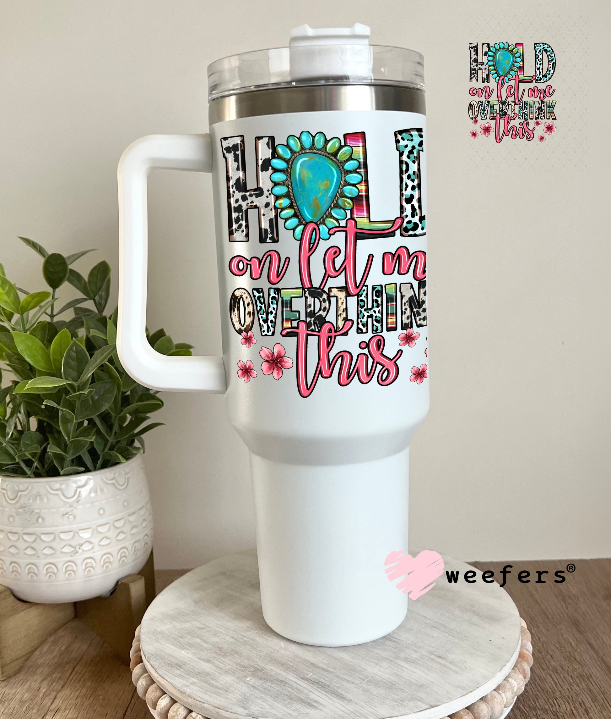 Hold on Let me Overthink This UV DTF Decal 40oz Tumbler Decal Weefers