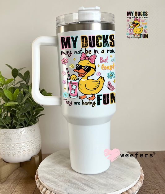 My Ducks May Not Be in a Row UV DTF Decal 40oz Tumbler Decal Weefers