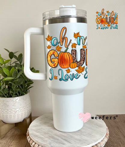 Oh My Gourd I Love Fall UV DTF Decal 40oz Tumbler Cup Wrap Weefers