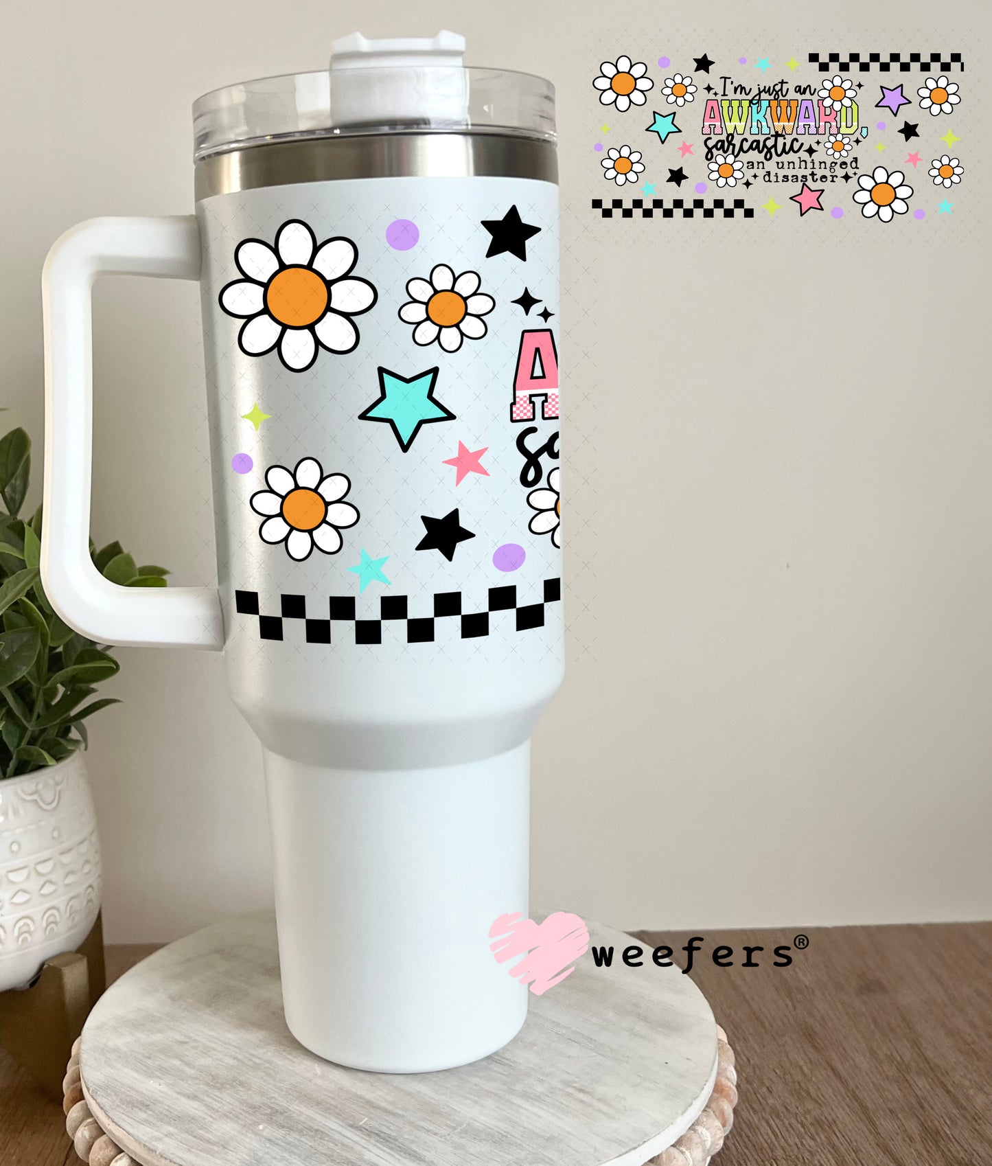 I'm Just an Awkward Sarcastic An Unhinged Disaster UV DTF Cup Wrap 40oz Tumbler Cup Wrap Weefers