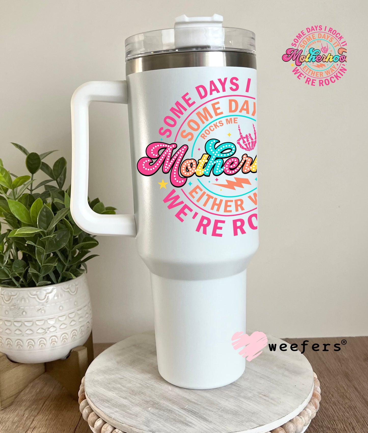 Somedays I rock Motherhood UV DTF Decal - Weefers