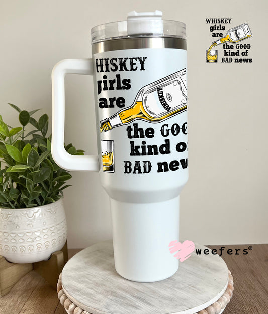 Whiskey Girls are the Good Kind of Bad News UV DTF Decal - Weefers