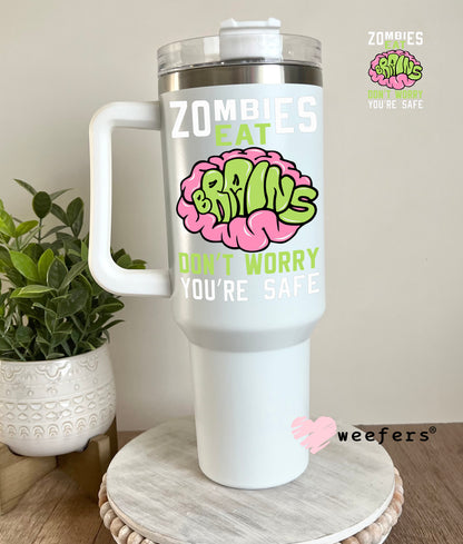 Zombies Eat Brains Don't Worry You are Good White UV DTF Decal - Weefers