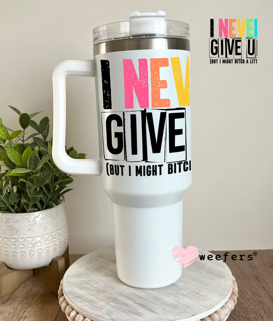 I Never Give Up UV DTF Decal 40oz Tumbler Decal Weefers